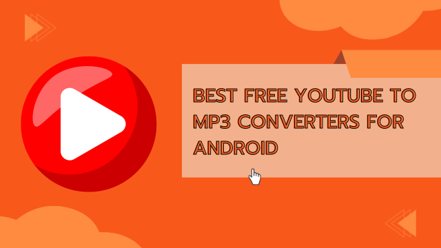 Best Free YouTube to MP3 Converters for Android