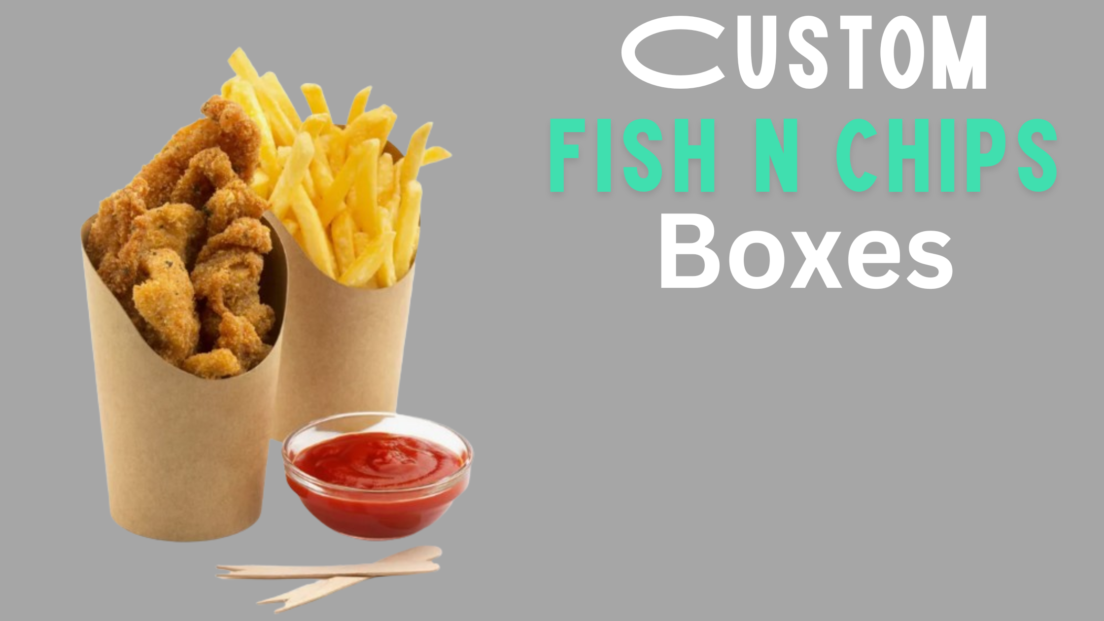 Custom fish and chips boxes