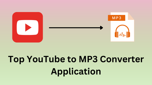 Top YouTube to MP3 Converter Application