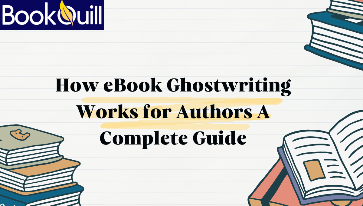 How eBook Ghostwriting Works for Authors: A Complete Guide