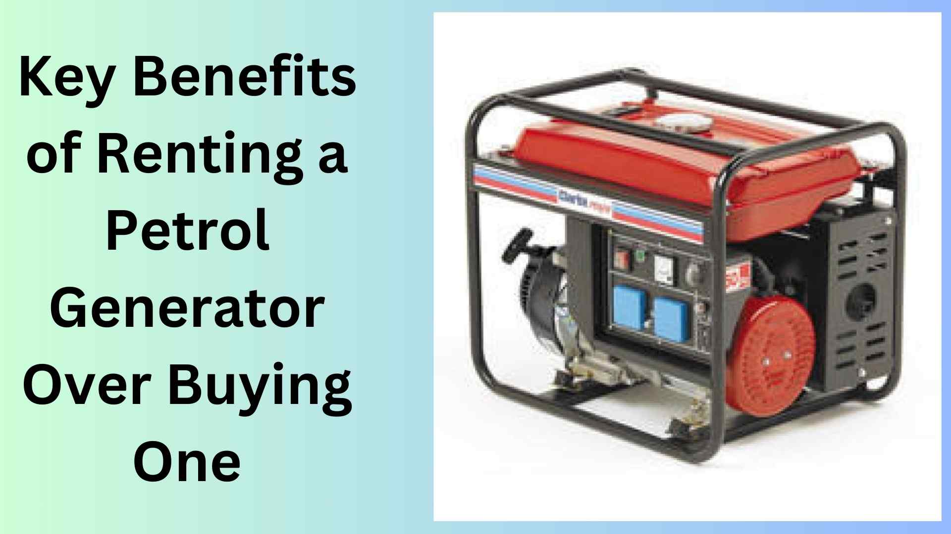 Key Benefits of Renting a Petrol Generator Over Buying One