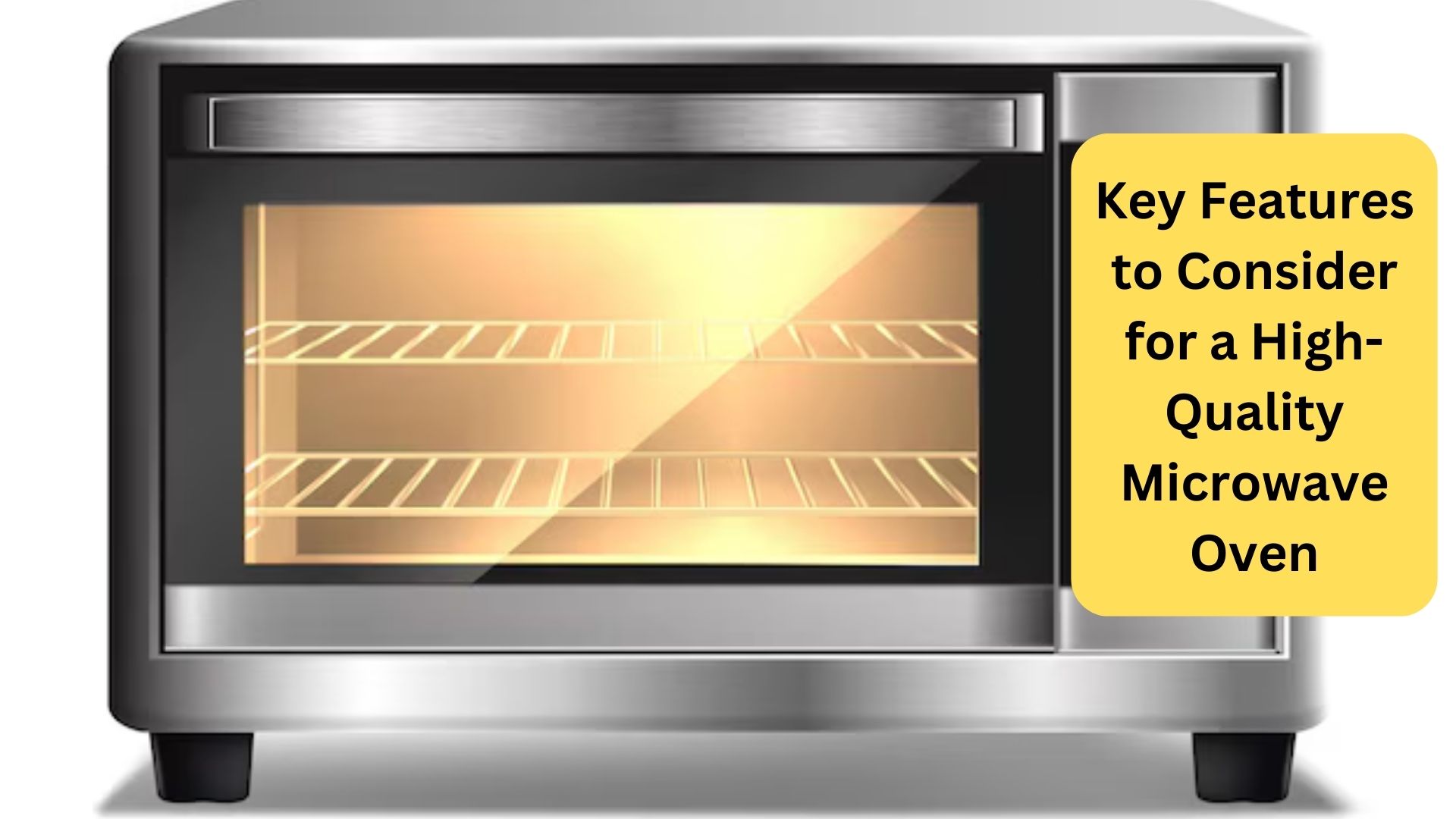 Key Features to Consider for a High-Quality Microwave Oven