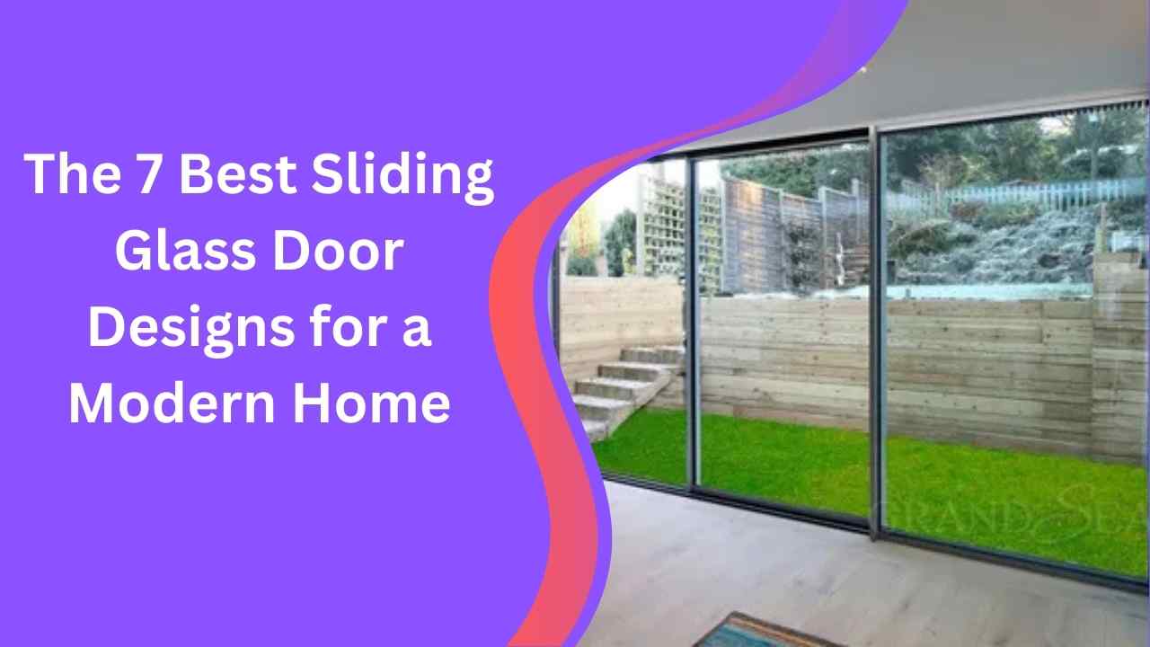 The 7 Best Sliding Glass Door Designs for a Modern Home