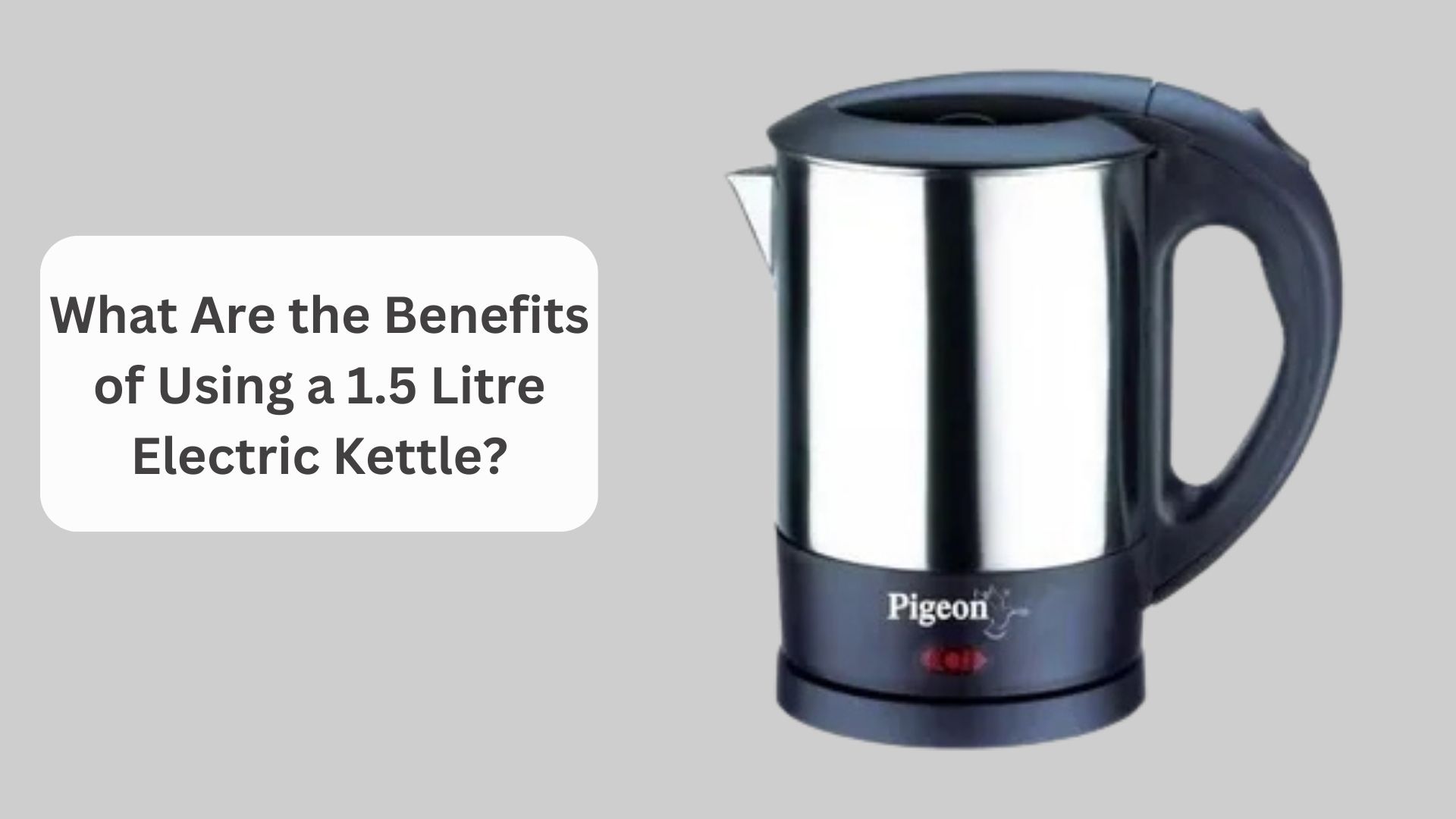 What Are the Benefits of Using a 1.5 Litre Electric Kettle