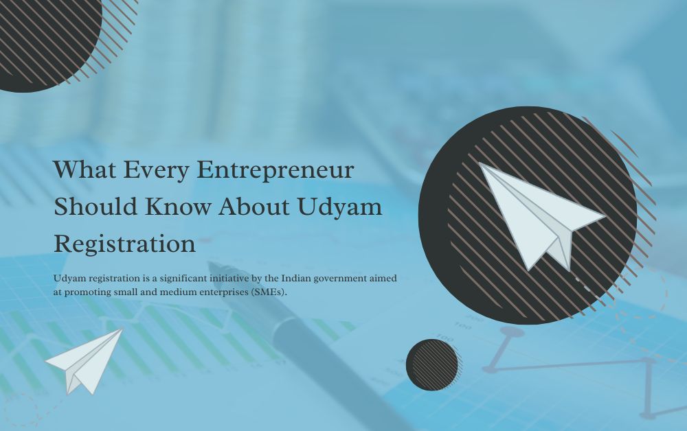 What Every Entrepreneur Should Know About Udyam Registration