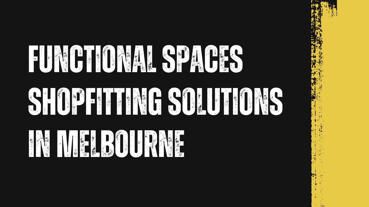 Functional Spaces Shopfitting Solutions in Melbourne