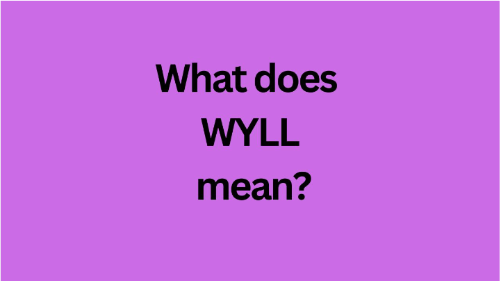 What Does WYLL Mean