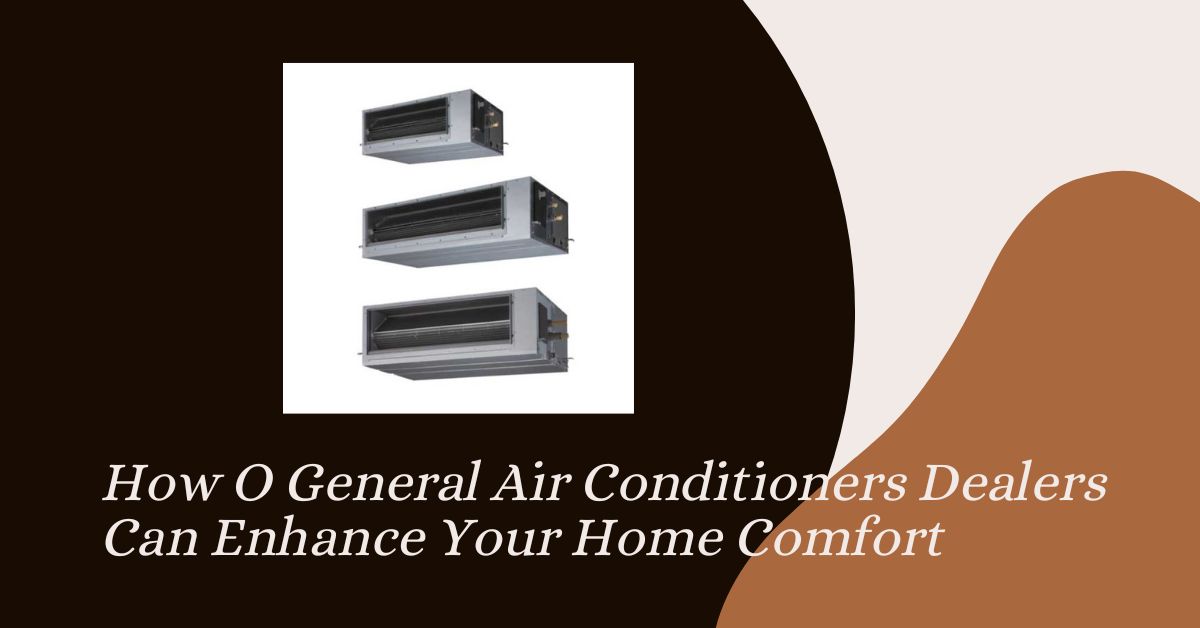 O General Air Conditioners Dealers In the UAE