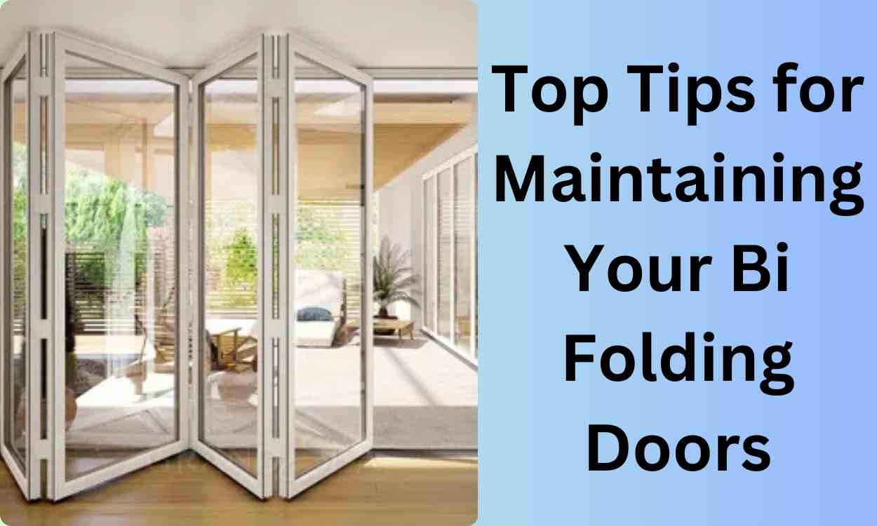 Top Tips for Maintaining Your Bi Folding Doors