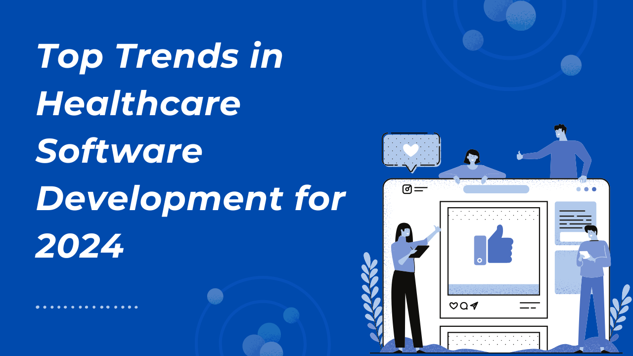 Illustration of healthcare software development trends for 2024 with figures interacting with digital elements and medical imagery on a blue background.