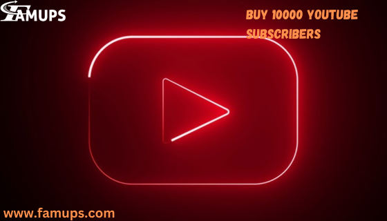 buy 10,000 YouTube subscribers