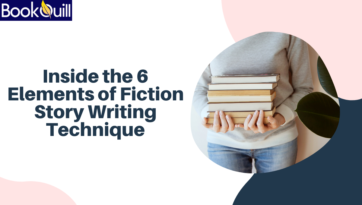 Inside the 6 Elements of Fiction Story Writing Technique